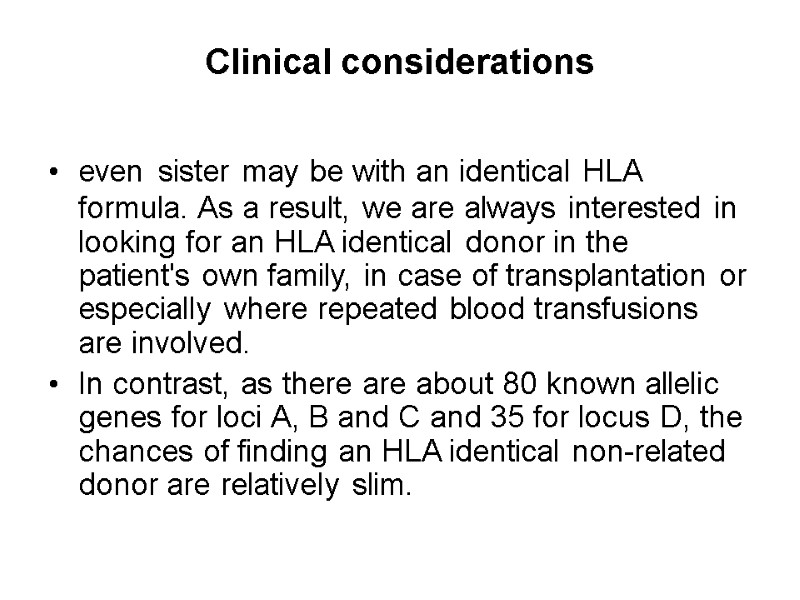 Clinical considerations  even sister may be with an identical HLA formula. As a